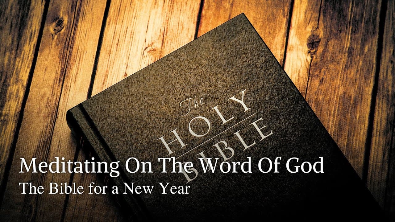 Meditating On The Word Of God | The Bible for a New Year