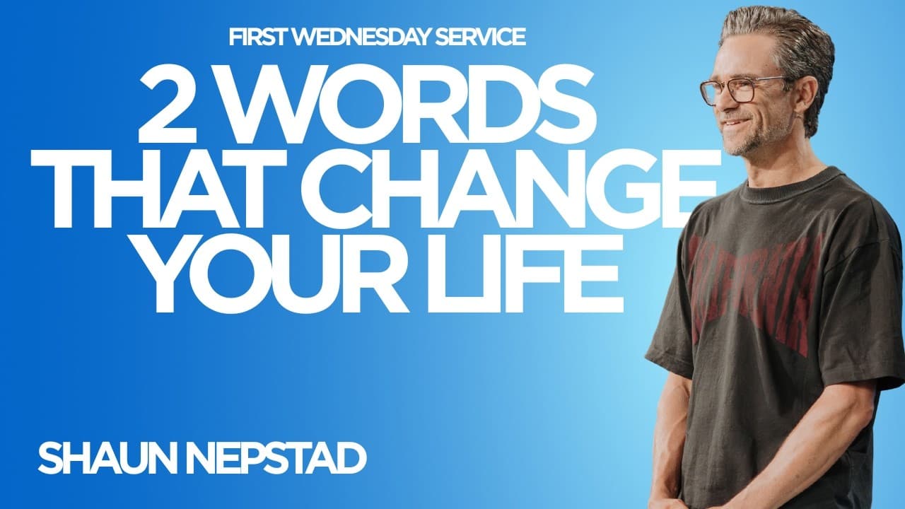 2 WORDS THAT CHANGE YOUR LIFE | Pastor Shaun Nepstad