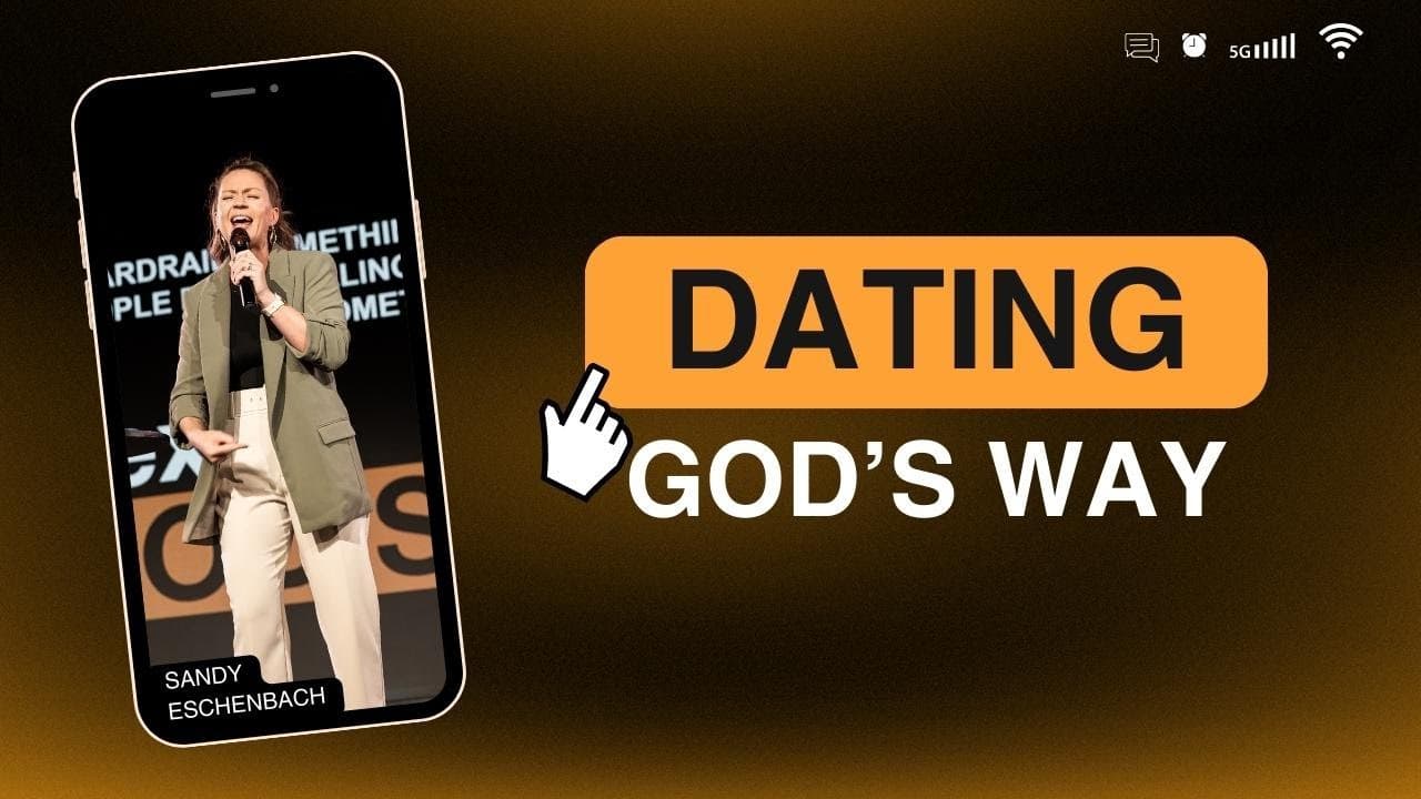 Dating God's Way // Sandy Eschenbach