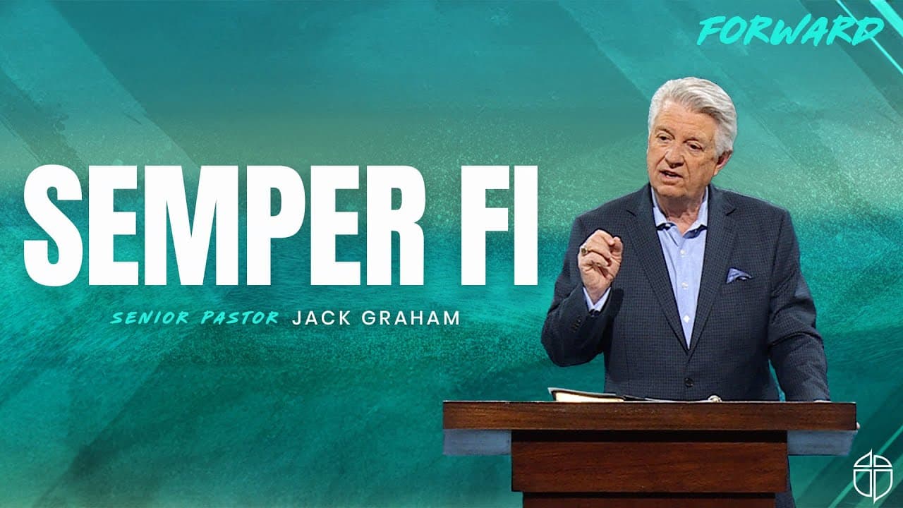 Semper Fi | Pastor Jack Graham | Prestonwood Baptist Church | Plano Campus