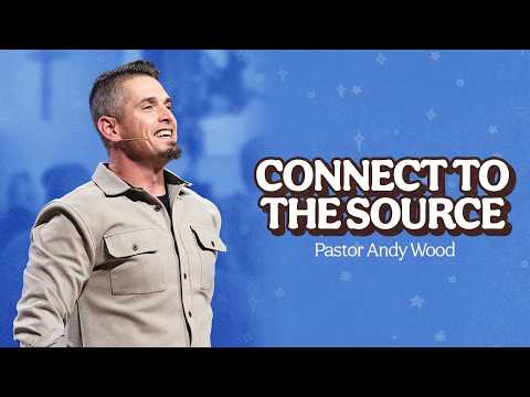 Connect To The Source | Andy Wood