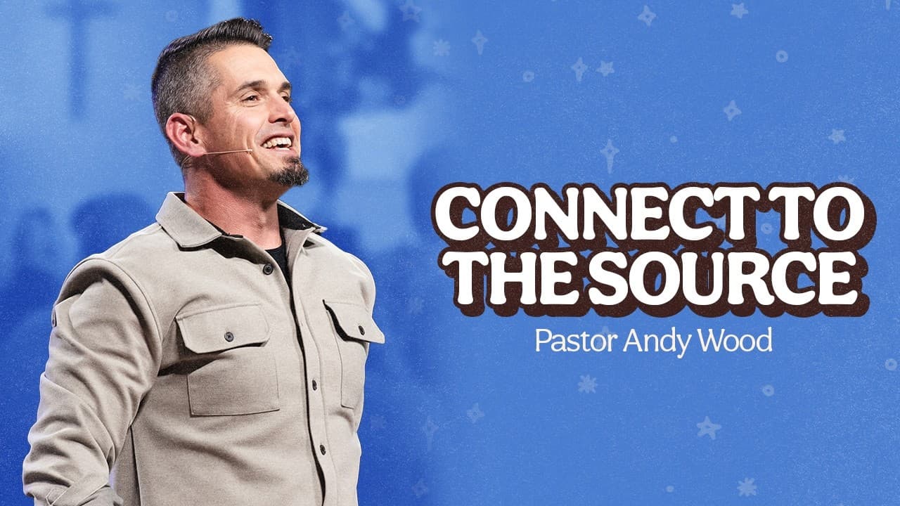 Connect To The Source | Andy Wood