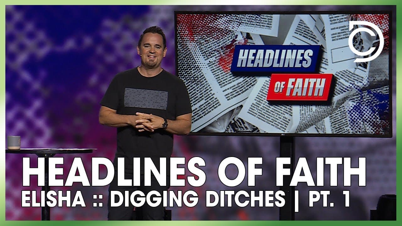 Headlines of Faith: Elisha - Digging Ditches | Ben Markham