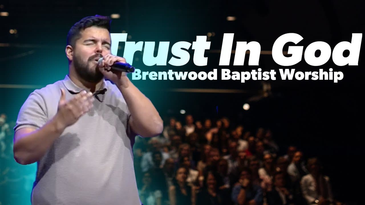Trust In God | Brentwood Baptist Worship