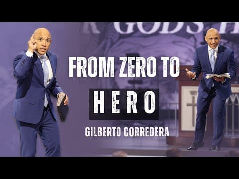 Gilberto Corredera | From Zero To Hero | Prestonwood Baptist Church | Plano Campus