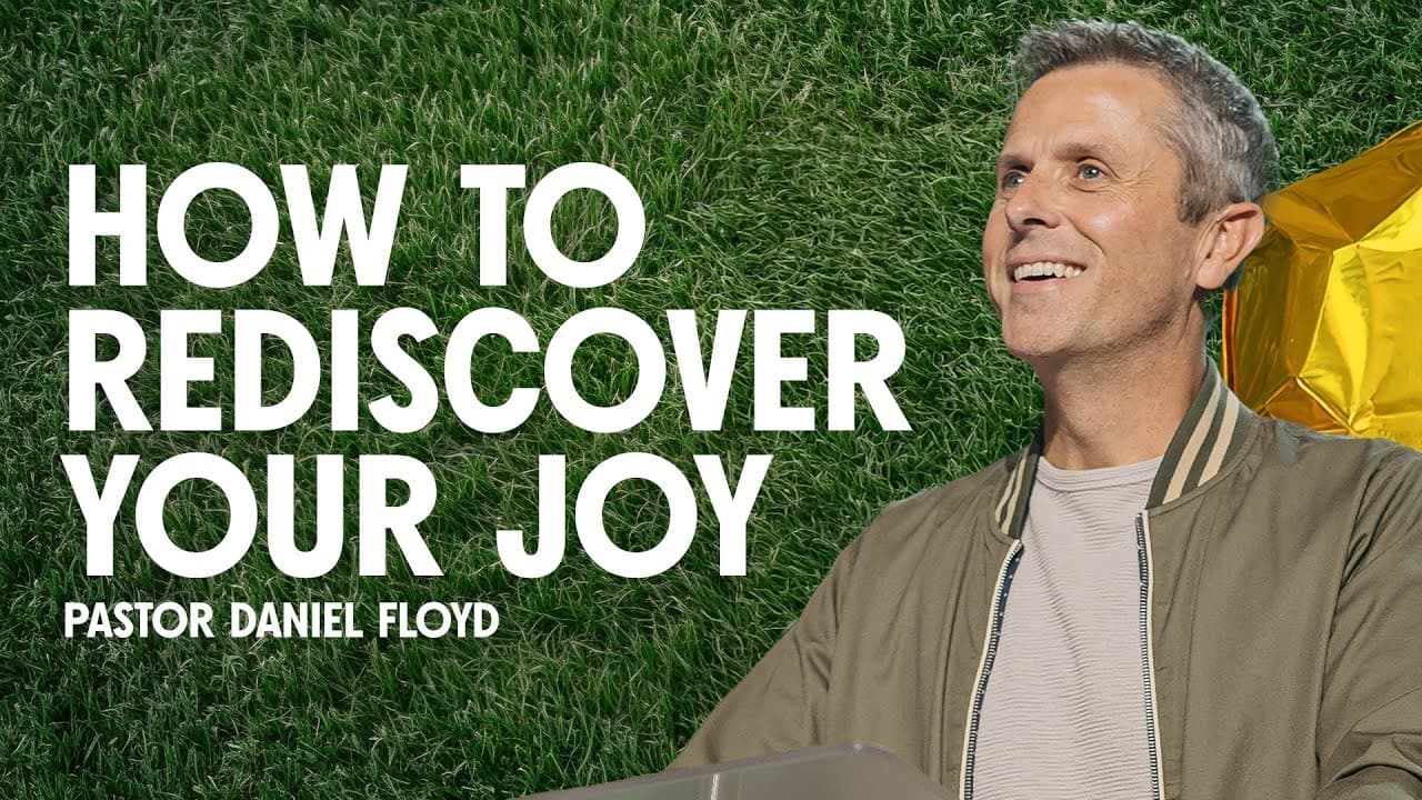 How to Rediscover Your Joy | Pastor Daniel Floyd | Gateway Church
