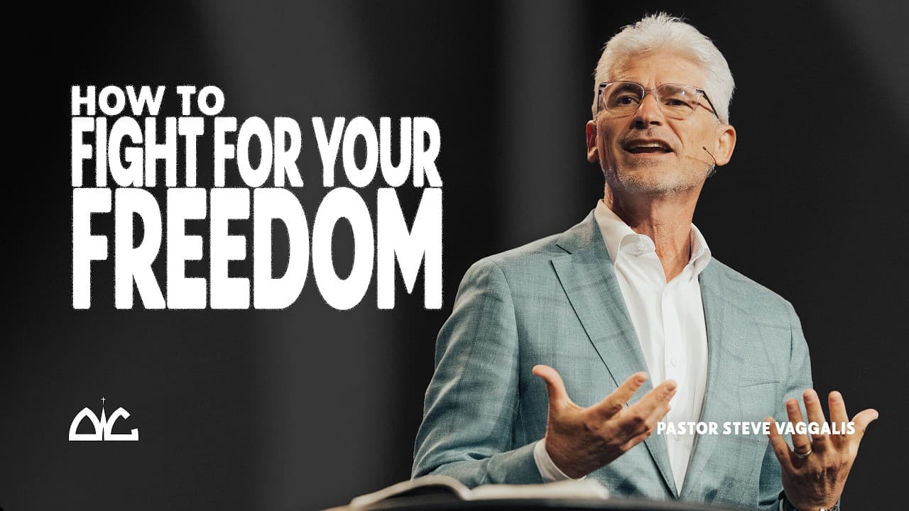 Fight For Your Freedom | Steve Vaggalis | Destiny Worship Center