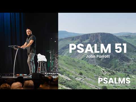 Psalm 51,Week 7, From Guilt to Grace | John Parrott