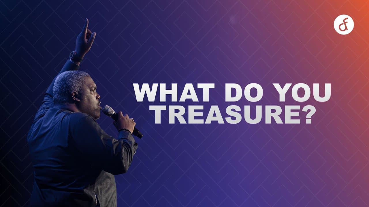 What Do You Treasure? | Pastor William McDowell