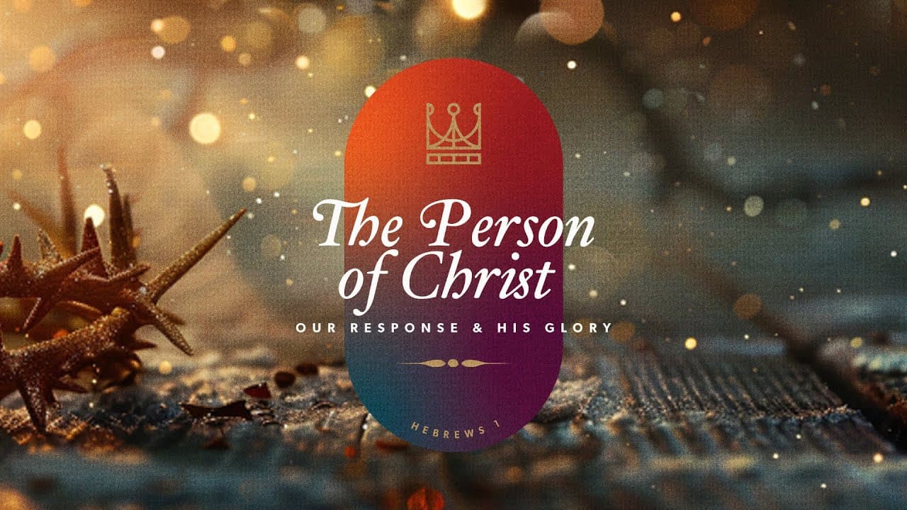The Person of Christ, Our Response, and His Glory | Hebrews 1: 1-4 | Jay Strother