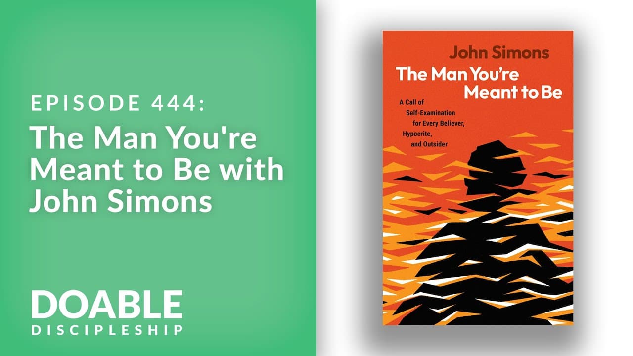 E444 The Man You're Meant to Be with John Simons