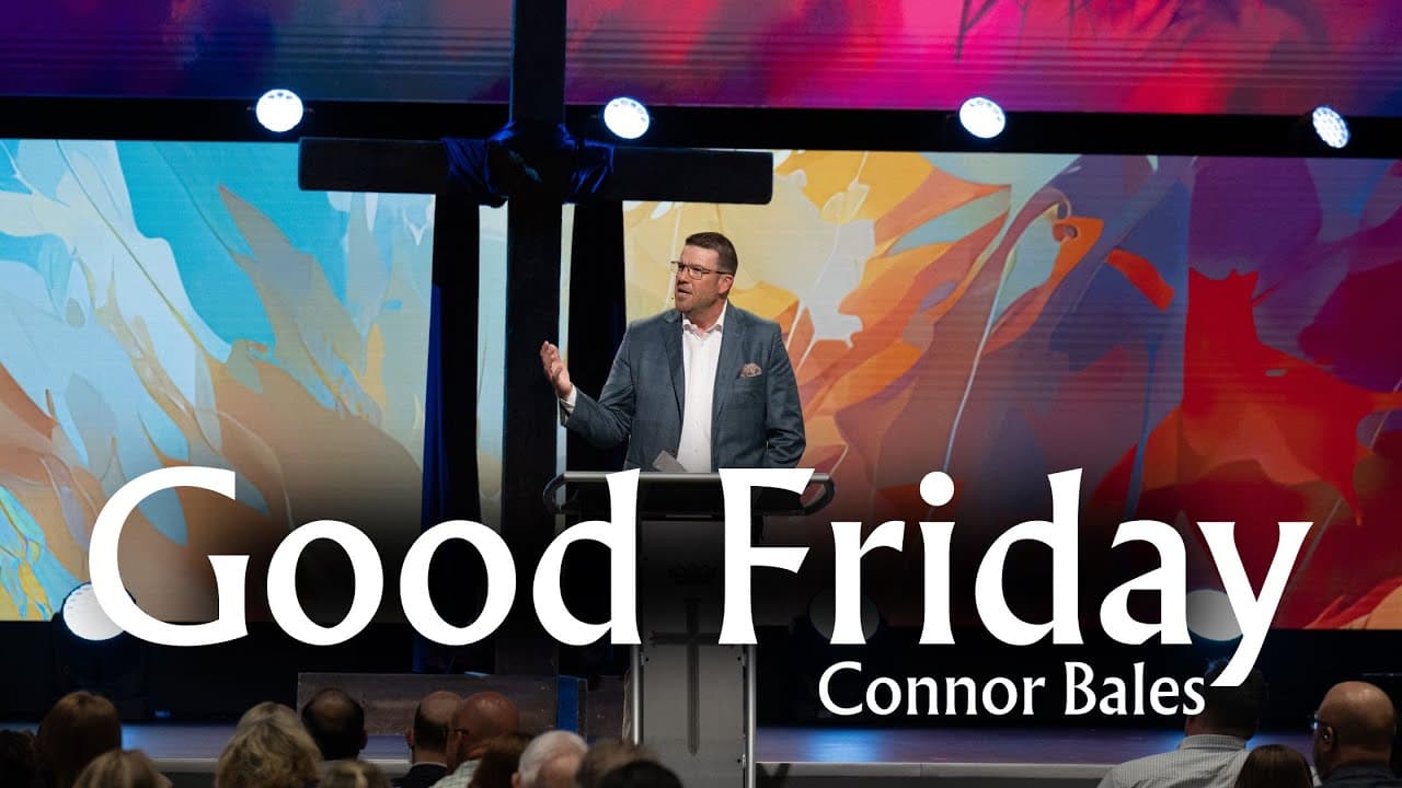 North Campus | Good Friday Service | Connor Bales | Prestonwood Baptist Church