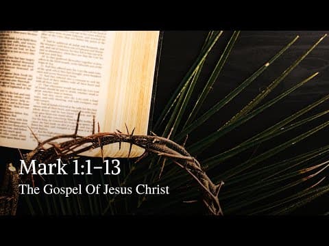 Mark 1:1-13 | The Gospel Of Jesus Christ
