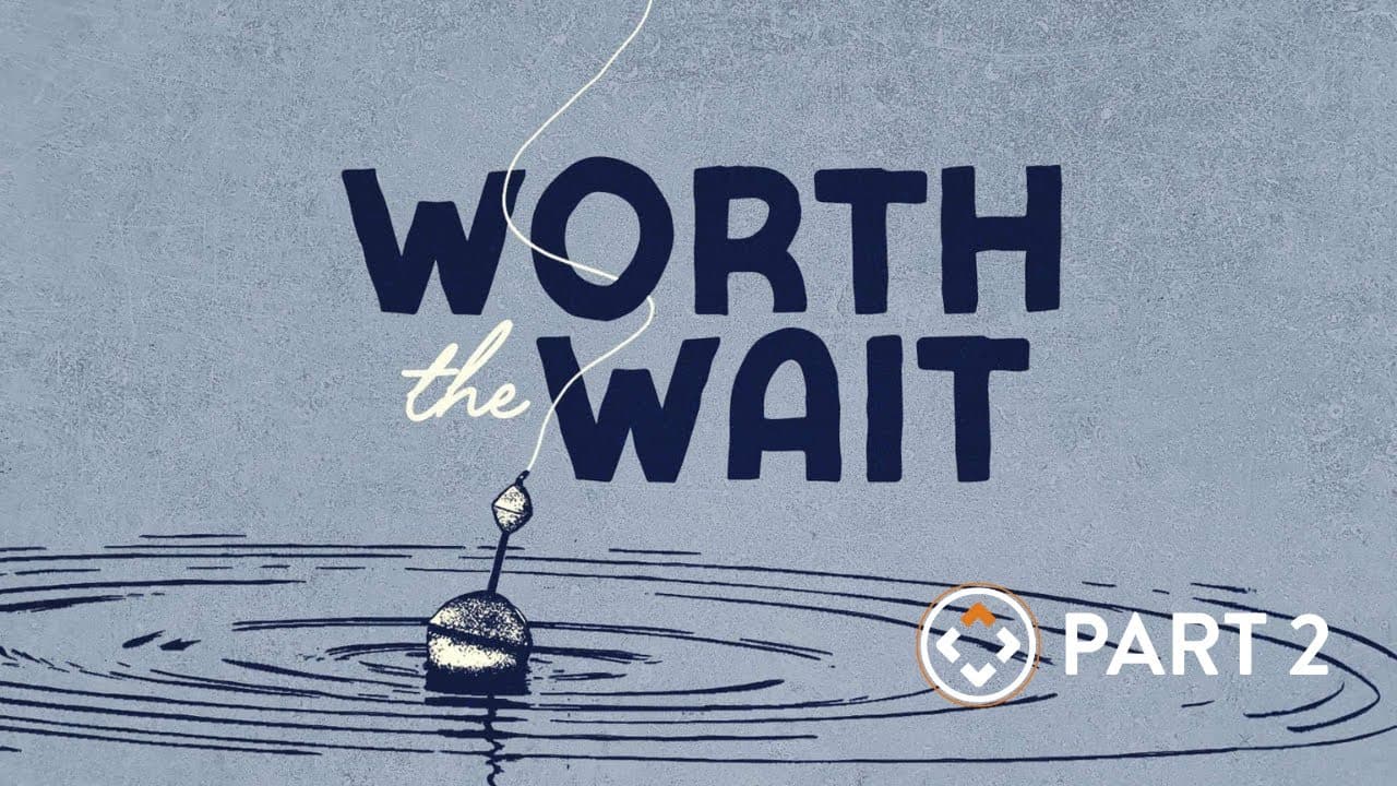 Worth the Wait | Part 2 | Joel Thomas