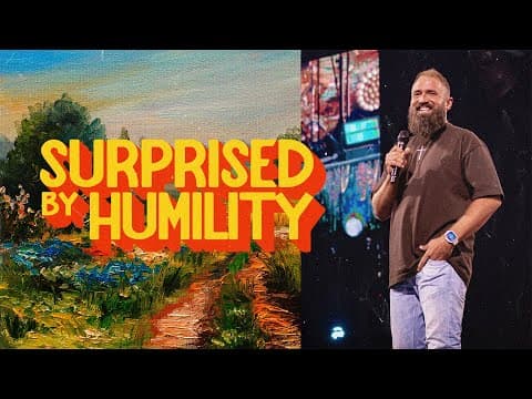 Surprised By Humility