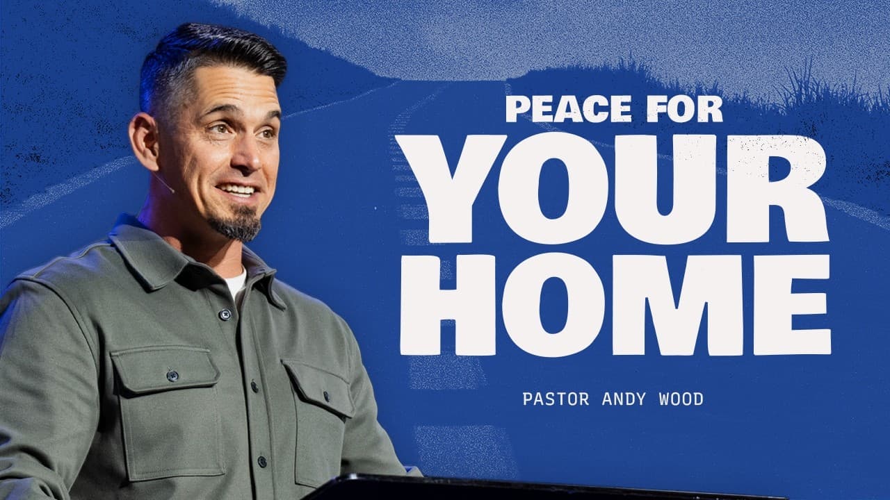 Peace for Your Home  | Andy Wood