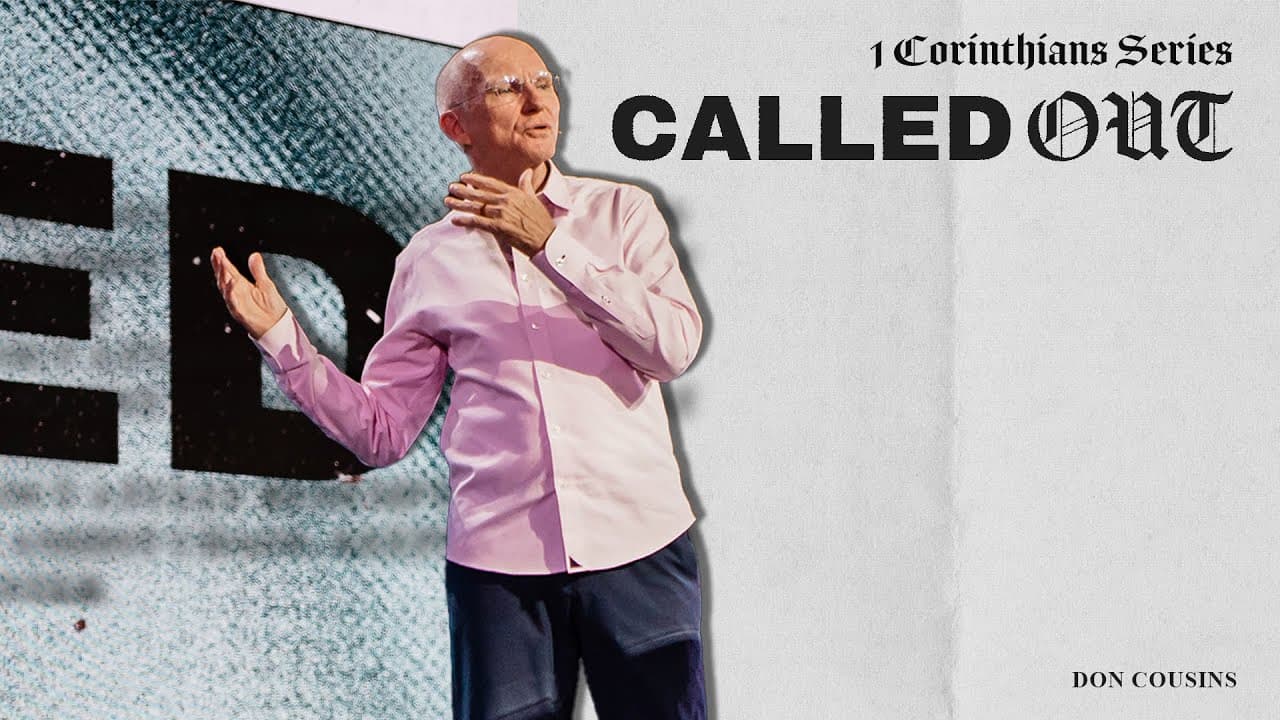 Called Out | Even Me? Yes, You! 1 Corinthians 1:25-2:5 - Don Cousins
