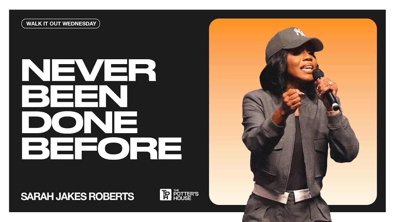 Walk It Out Wednesday: Never Been Done Before - Sarah Jakes Roberts