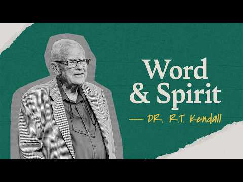 Word And Spirit | Dr. R.T. Kendall