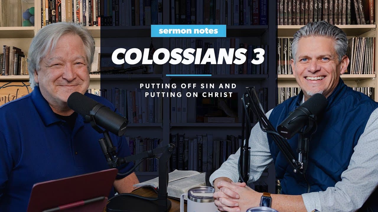 Colossians 3: Putting Off Sin and Putting On Christ | Sermon Notes Podcast