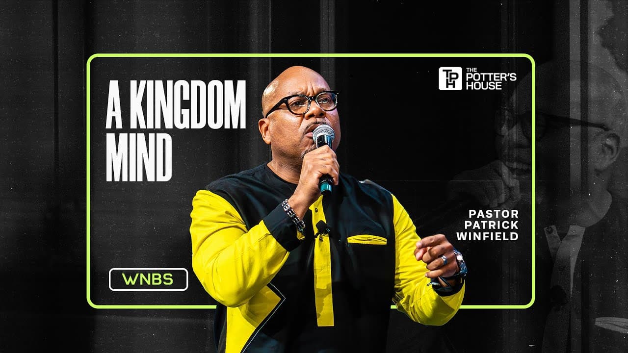 The Kingdom Mind - Pastor Patrick Winfield