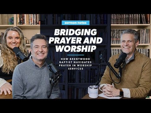 Bridging Prayer and Worship: How Brentwood Baptist Navigates Prayer in Worship Services