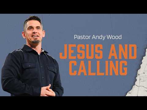 Jesus and Calling | Andy Wood