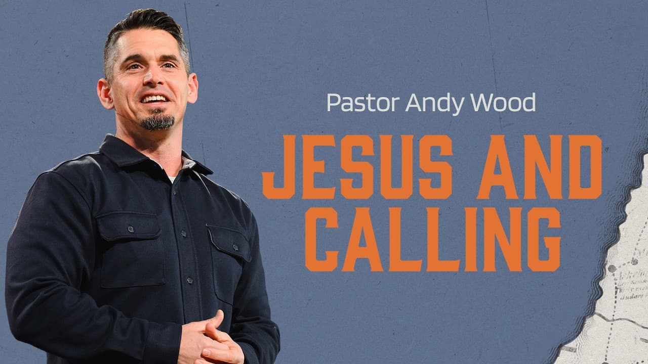 Jesus and Calling | Andy Wood