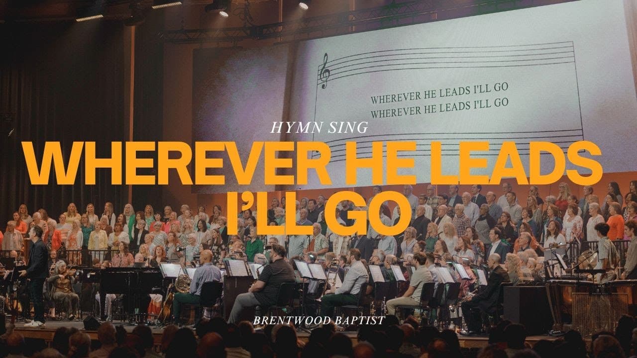 Wherever He Leads I'll Go | Brentwood Baptist Hymn Sing