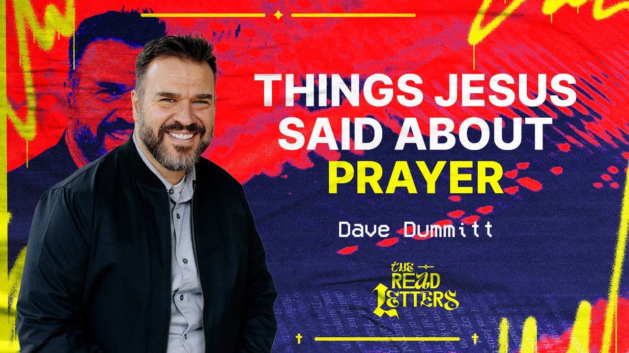 Things Jesus Said About Prayer | Dave Dummitt Message