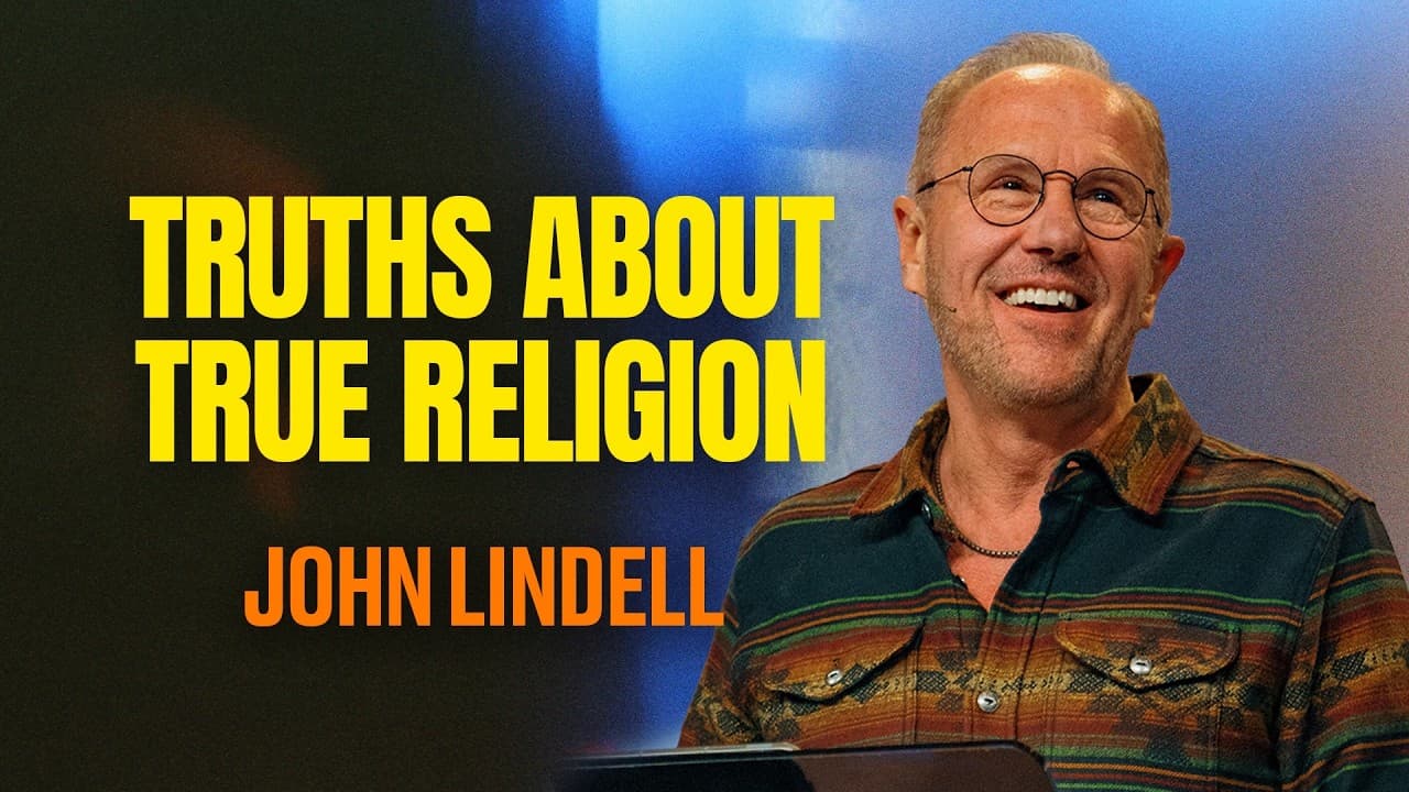 Truths About True Religion | James 1:26-27 | The Essentials - #4 | John Lindell