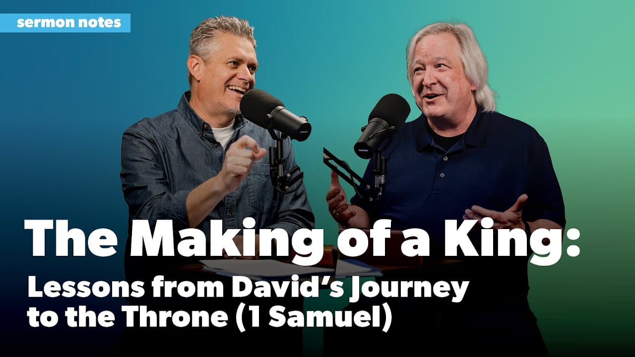 The Making of a King: Lessons from David's Journey to the Throne (1 Samuel)