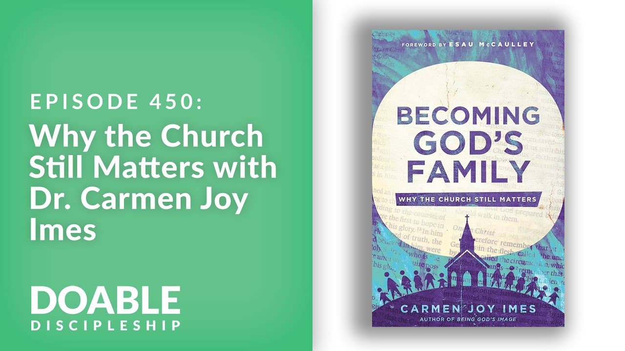 E450 Why the Church Still Matters with Dr. Carmen Joy Imes