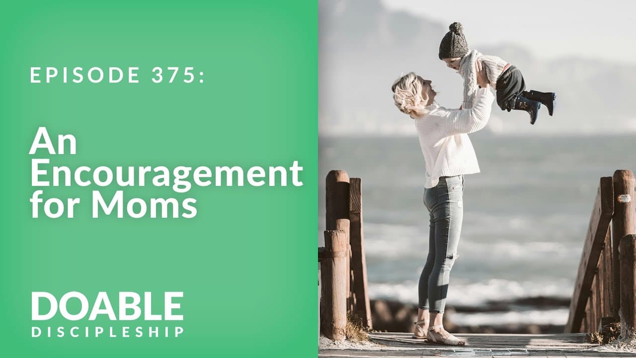 E375 An Encouragement for Moms
