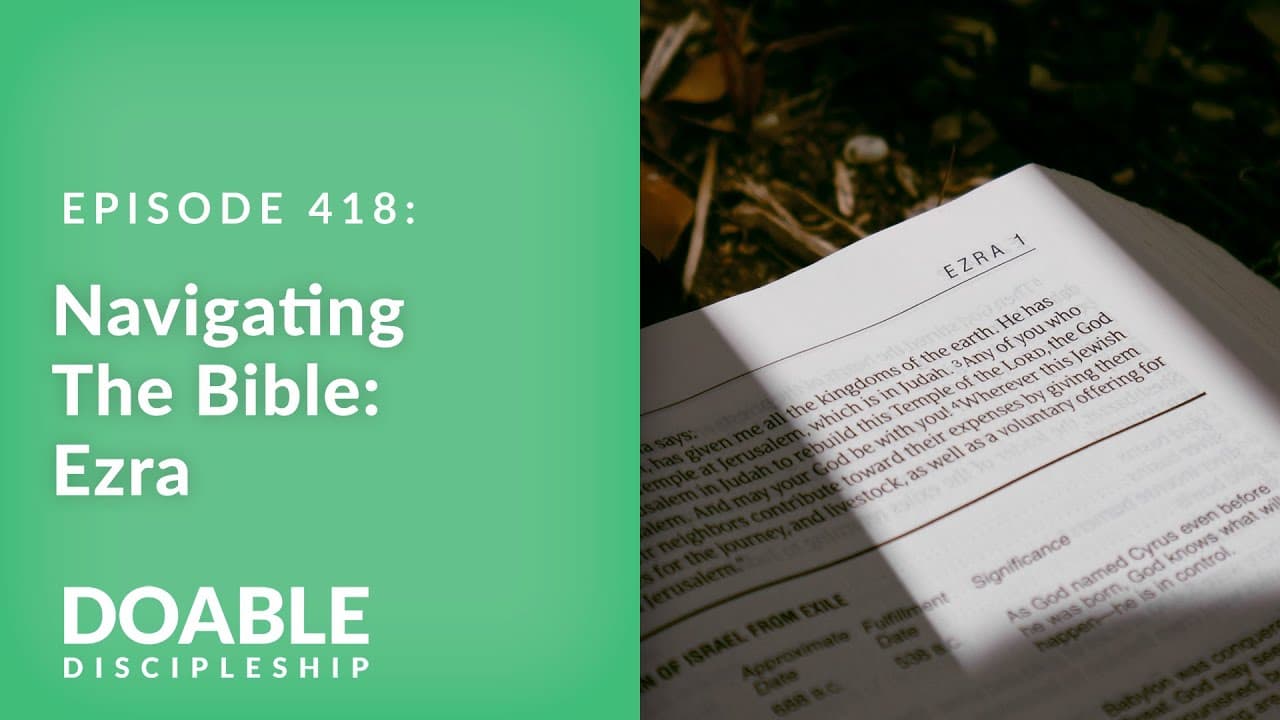 E418 Navigating the Bible: Ezra