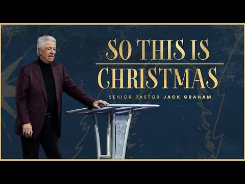 So This Is Christmas | Pastor Jack Graham | Prestonwood Baptist Church | Plano Campus