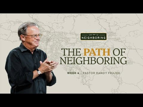The Path of Neighboring | Randy Frazee