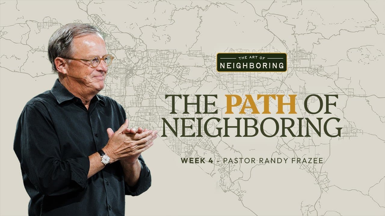 The Path of Neighboring | Randy Frazee