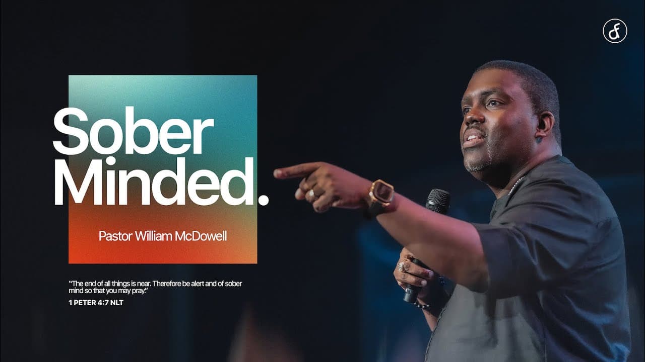 Sober Minded | Pastor William McDowell