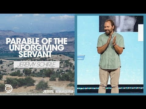 Jesus The Storyteller | Parable of the Unforgiving Servant - Jeremy Schirle