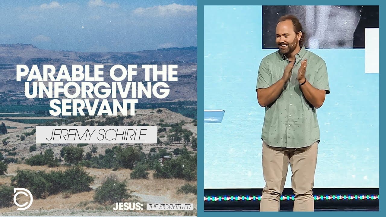 Jesus The Storyteller | Parable of the Unforgiving Servant - Jeremy Schirle