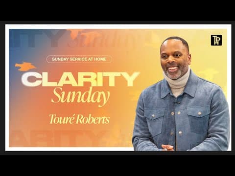 Clarity Sunday - Touré Roberts