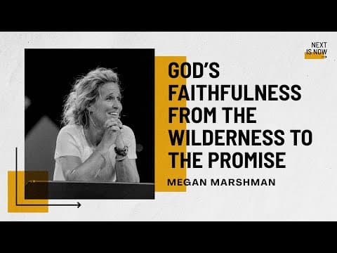 God’s Faithfulness from the Wilderness to the Promise | Megan Marshman