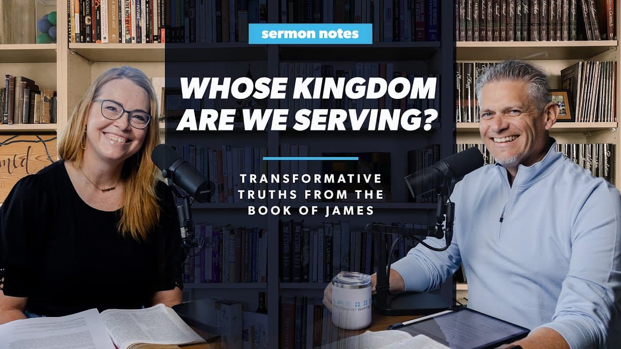 Whose Kingdom Are We Serving? Transformative Truths from the Book of James
