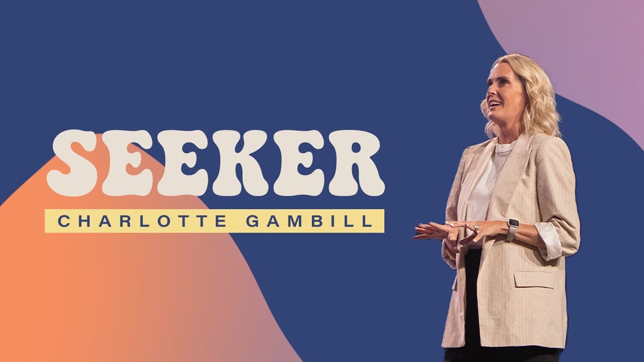 Seeker | Charlotte Gambill | Gateway Church