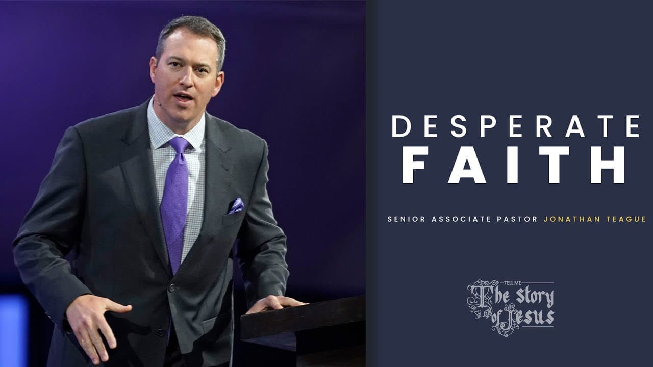 Desperate Faith | Jonathan Teague | Prestonwood Baptist Church
