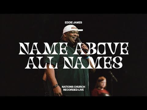Name Above All Names (feat. Eddie James) | Nations Worship