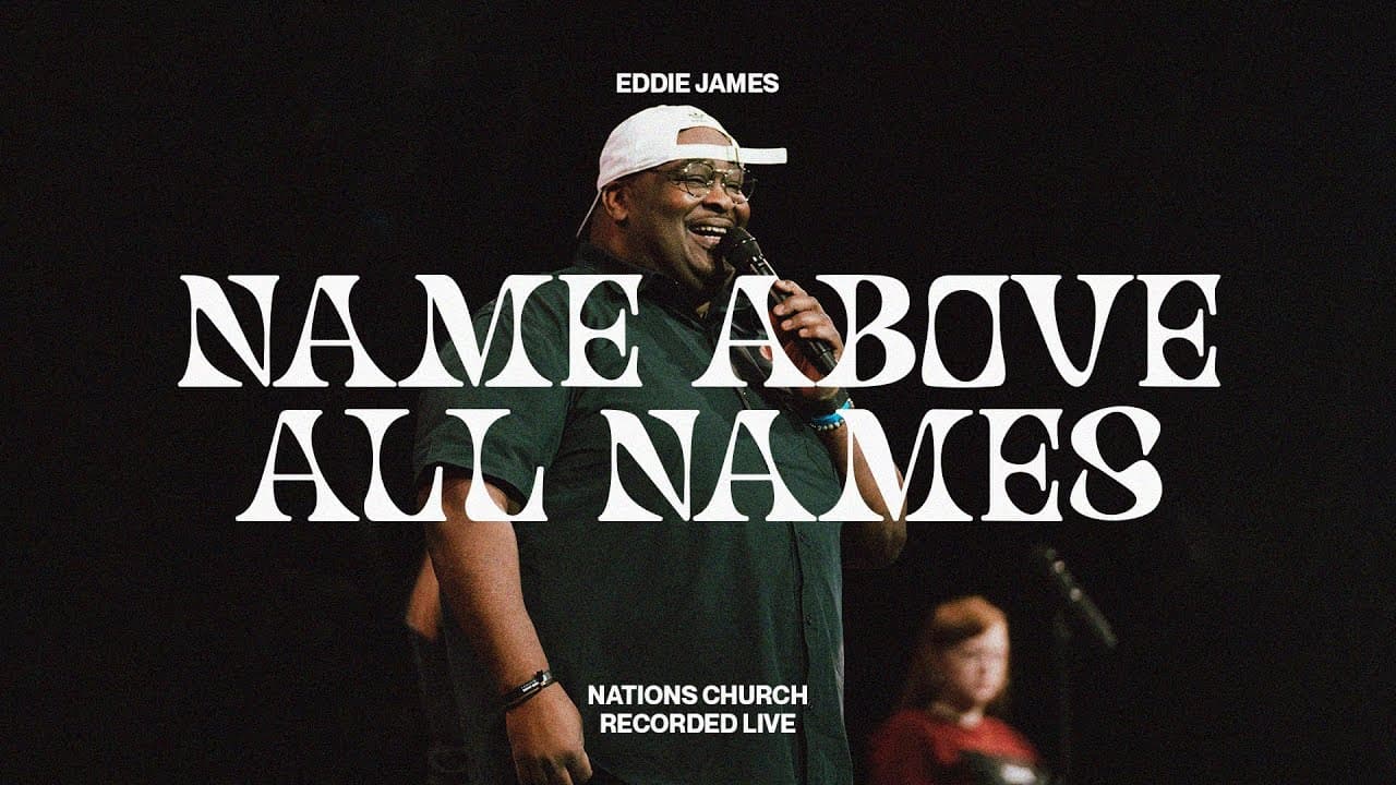 Name Above All Names (feat. Eddie James) | Nations Worship