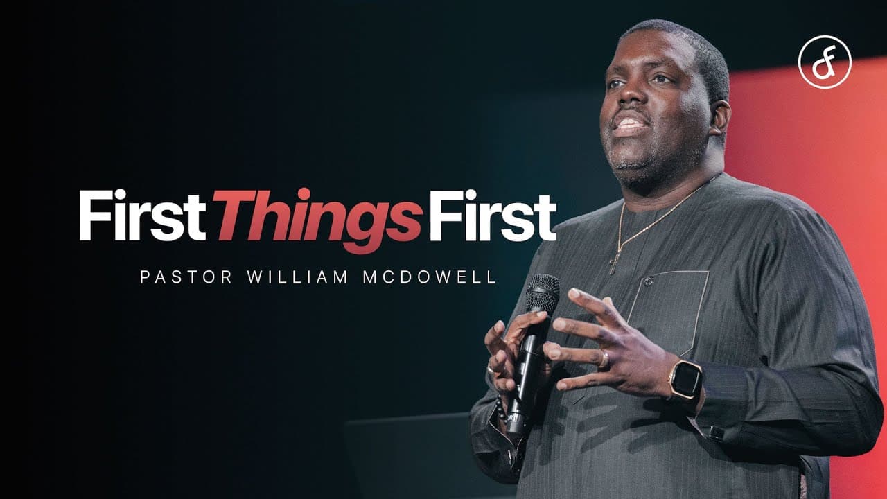 First Things First | Pastor William McDowell
