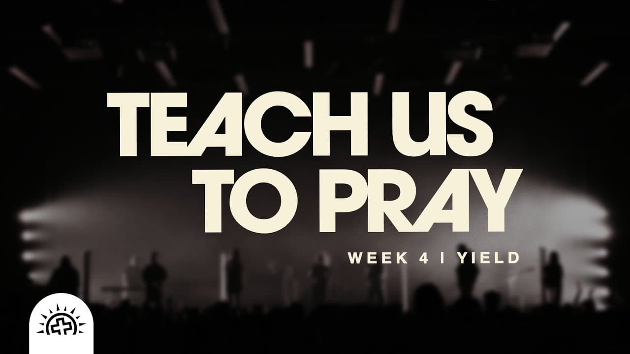Teach Us To Pray: Yield | Doug Sauder